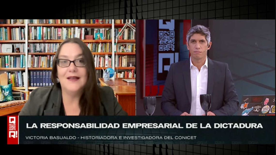 Victoria Basualdo aseguró que la dictadura implicó una articulación militar-empresarial en QR!